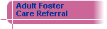 Adult Foster Care Home Placement Referral Agency